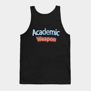 Back to school, Academic weapon inspirational quote, Academic Weapon, academic weapon meaning Tank Top